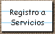 Registro a 
 Servicios